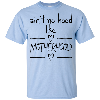 Ain't No Hood Like Mother Hood T Shirts V3