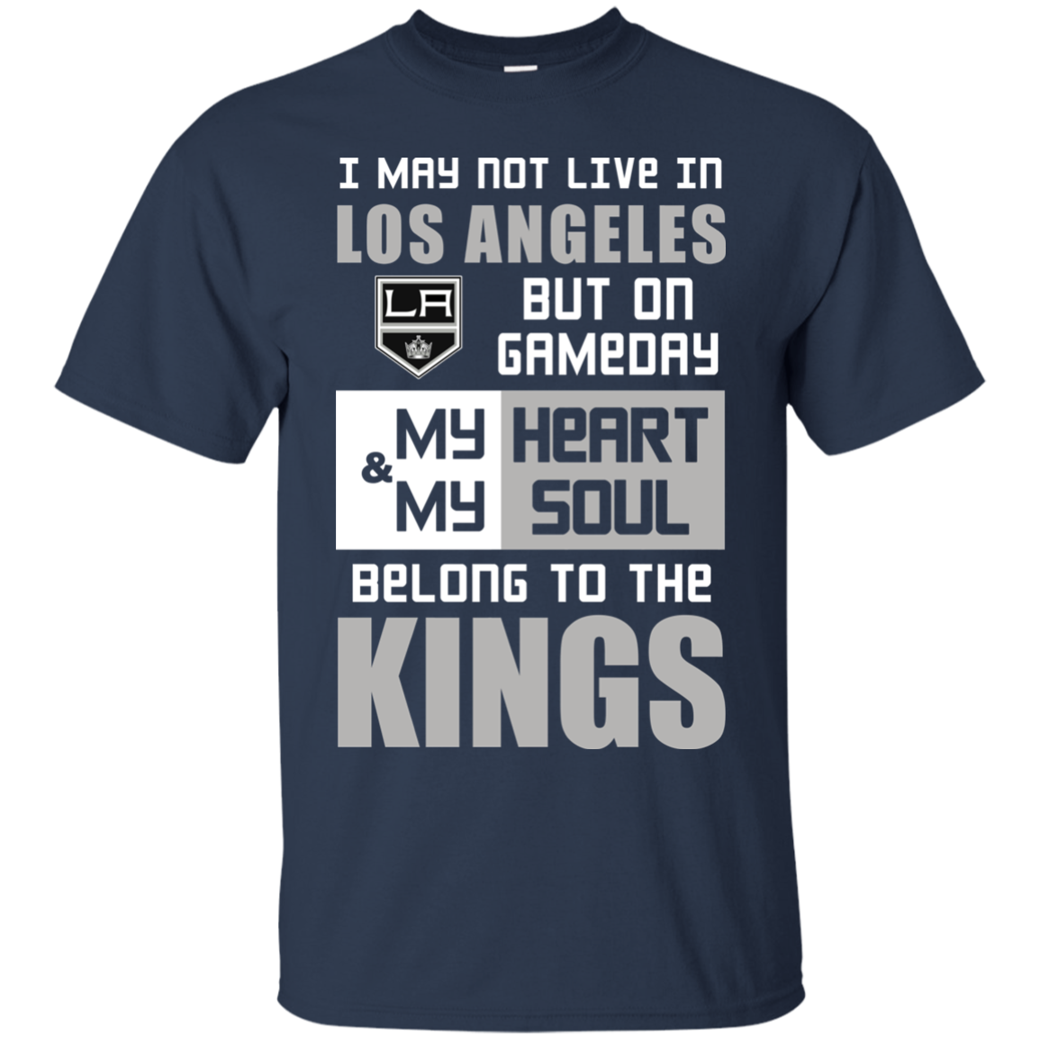 My Heart And My Soul Belong To The Los Angeles Kings T Shirts