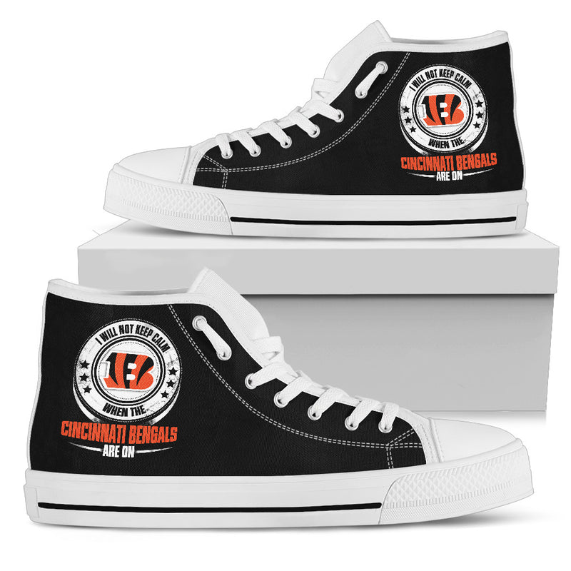 I Will Not Keep Calm Amazing Sporty Cincinnati Bengals High Top Shoes