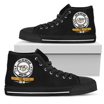 I Will Not Keep Calm Amazing Sporty Nashville Predators High Top Shoes