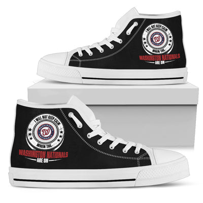 I Will Not Keep Calm Amazing Sporty Washington Nationals High Top Shoes
