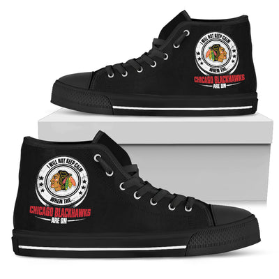 I Will Not Keep Calm Amazing Sporty Chicago Blackhawks High Top Shoes