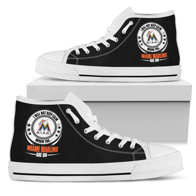 I Will Not Keep Calm Amazing Sporty Miami Marlins High Top Shoes