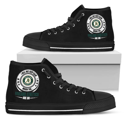 I Will Not Keep Calm Amazing Sporty Oakland Athletics High Top Shoes