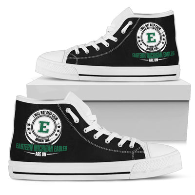 I Will Not Keep Calm Amazing Sporty Eastern Michigan Eagles High Top Shoes