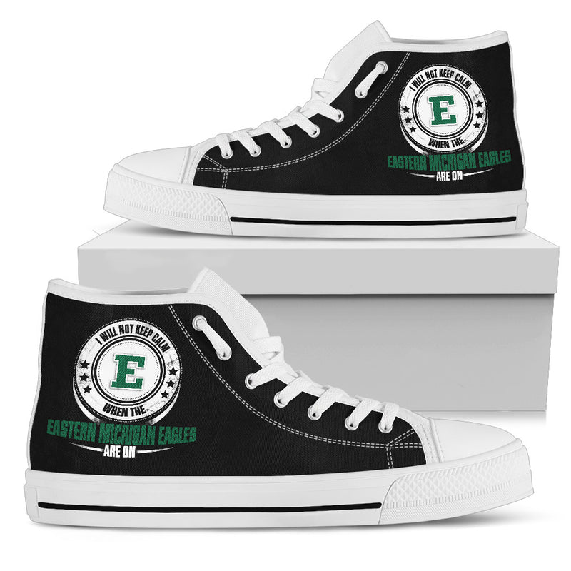 I Will Not Keep Calm Amazing Sporty Eastern Michigan Eagles High Top Shoes