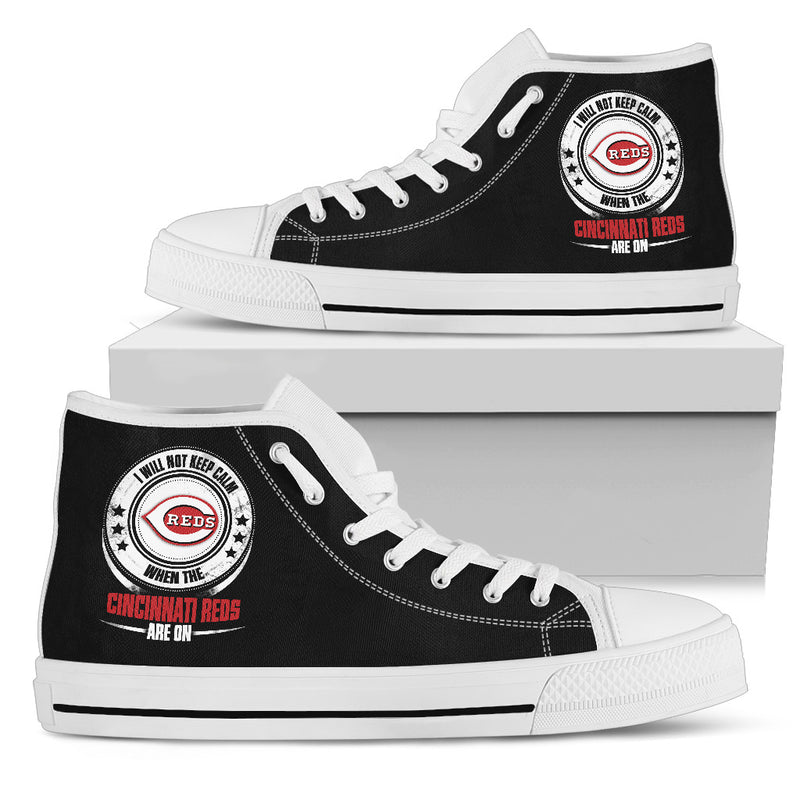 I Will Not Keep Calm Amazing Sporty Cincinnati Reds High Top Shoes