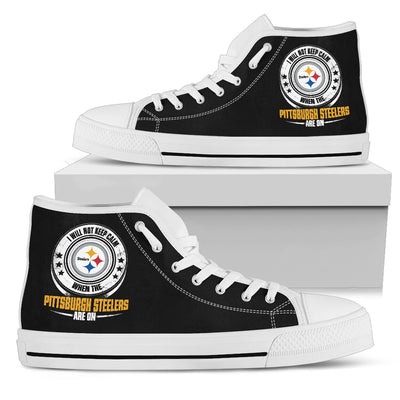 I Will Not Keep Calm Amazing Sporty Pittsburgh Steelers High Top Shoes