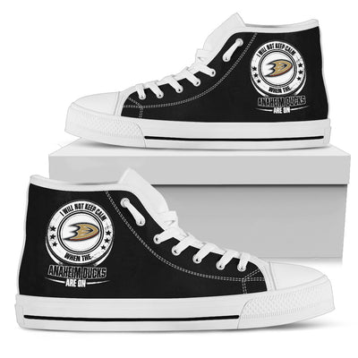 I Will Not Keep Calm Amazing Sporty Anaheim Ducks High Top Shoes