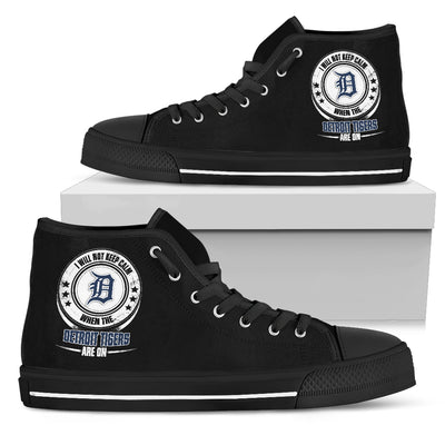 I Will Not Keep Calm Amazing Sporty Detroit Tigers High Top Shoes