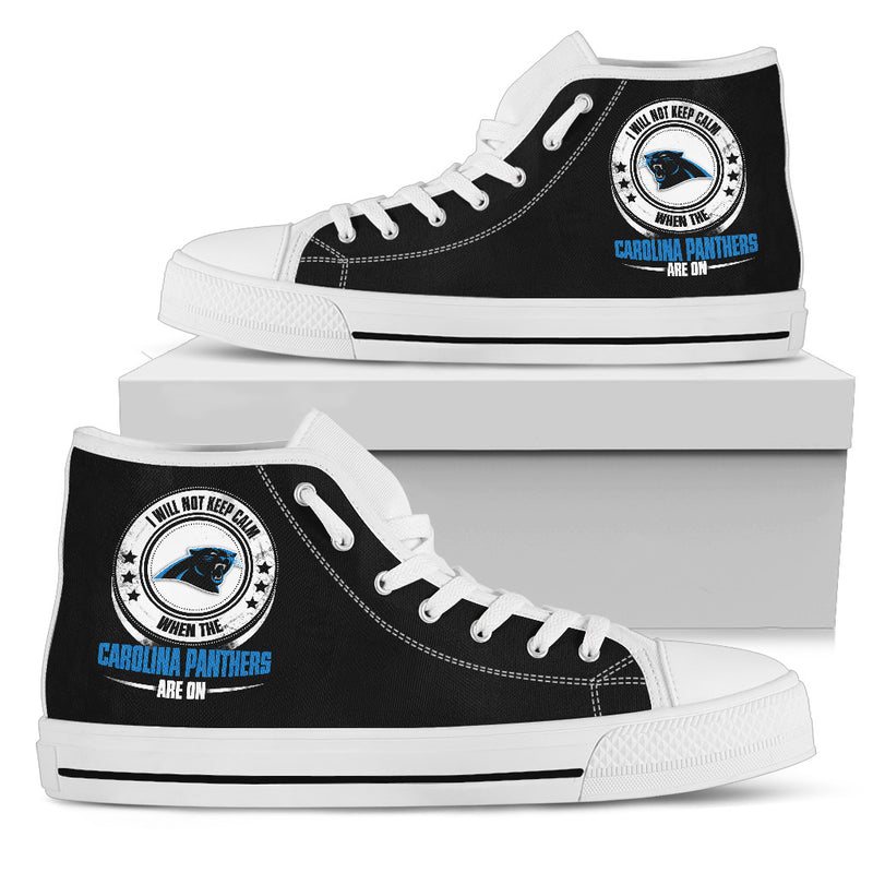 I Will Not Keep Calm Amazing Sporty Carolina Panthers High Top Shoes