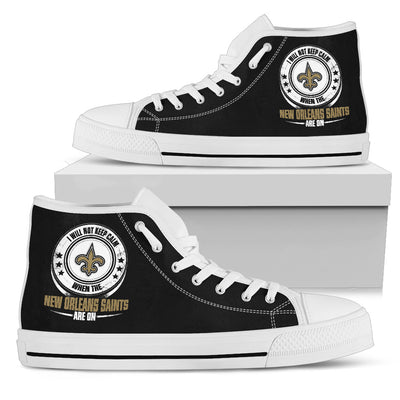 I Will Not Keep Calm Amazing Sporty New Orleans Saints High Top Shoes
