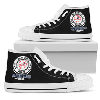 I Will Not Keep Calm Amazing Sporty New York Yankees High Top Shoes