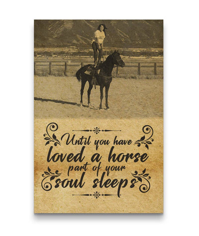 Until You Have Loved Horse A Part Of Soul Sleeps Standing On Horse Canvas Print