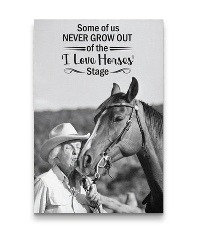 Some of Us Never Grow Out of the 'I Love Horses' Stage - Horse Canvas Print