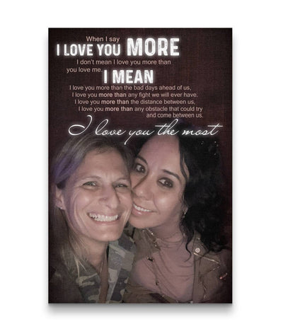 I Love You More - I Mean I Love You The Most Canvas Print