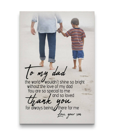 To My Dad - Thank You For Always Being There For Me Custom Canvas Print