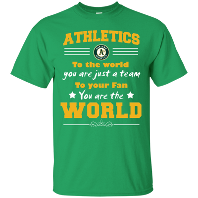 To Your Fan You Are The World Oakland Athletics T Shirts