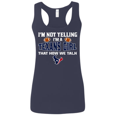 I'm Not Yelling I'm A Houston Texans Girl T Shirts