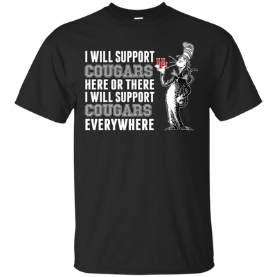 I Will Support Everywhere Houston Cougars T Shirts