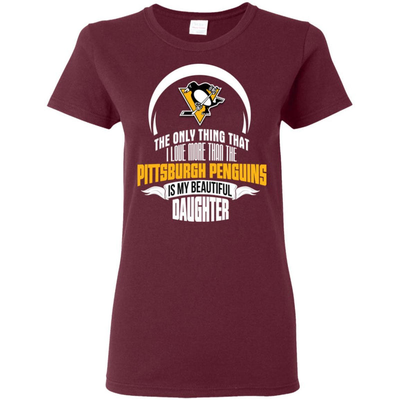 The Only Thing Dad Loves His Daughter Fan Pittsburgh Penguins T Shirt