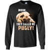 Mom - They Called Me Pugly Pug T Shirts