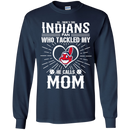 He Calls Mom Who Tackled My Cleveland Indians T Shirts