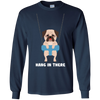 Hang In There Pug T Shirts