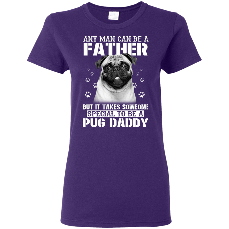 It Takes Someone Special To Be A Pug Daddy T Shirts