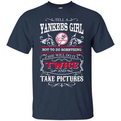 She Will Do It Twice And Take Pictures New York Yankees T Shirt