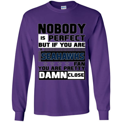 Nobody Is Perfect But If You Are A Seahawks Fan T Shirts