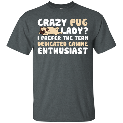 Crazy Pug Lady T Shirts