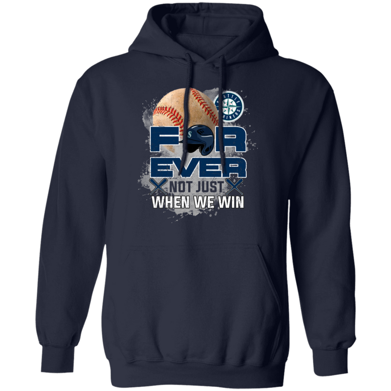 For Ever Not Just When We Win Seattle Mariners T Shirt