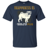 Happiness Is Seeing Your Pug Growing Up T Shirts