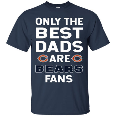 Only The Best Dads Are Fans Chicago Bears T Shirts, is cool gift