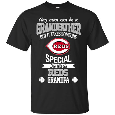 It Takes Someone Special To Be A Cincinnati Reds Grandpa T Shirts