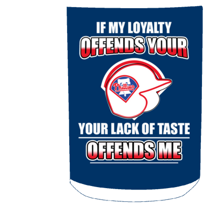 My Loyalty And Your Lack Of Taste Philadelphia Phillies Mugs