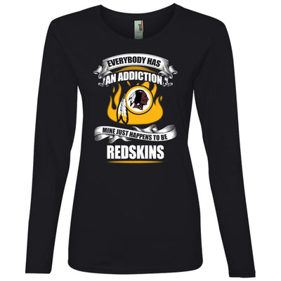 Everybody Has An Addiction Mine Just Happens To Be Washington Redskins T Shirt