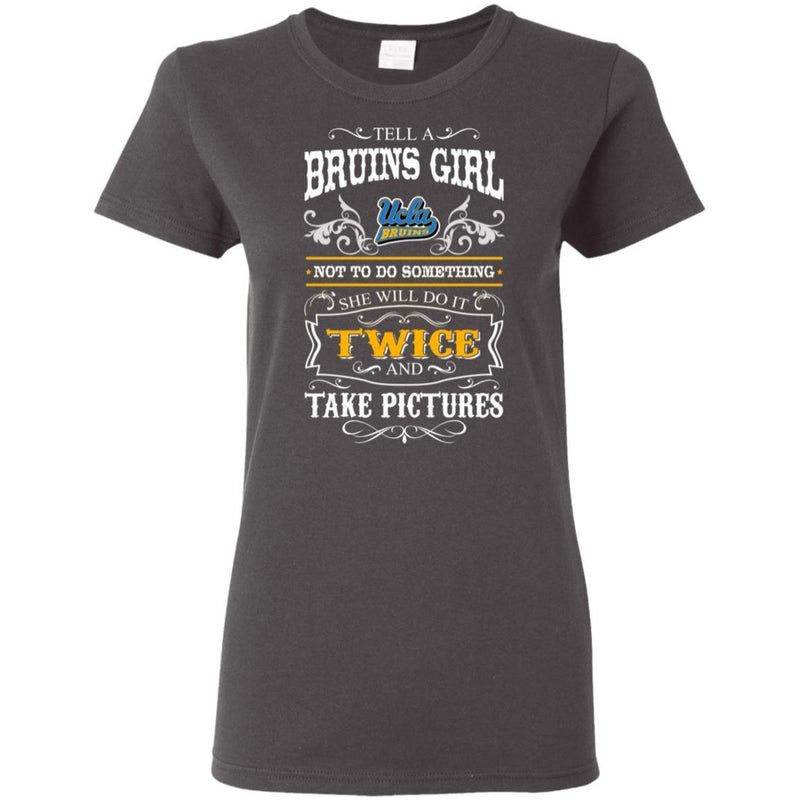 She Will Do It Twice And Take Pictures UCLA Bruins T Shirt