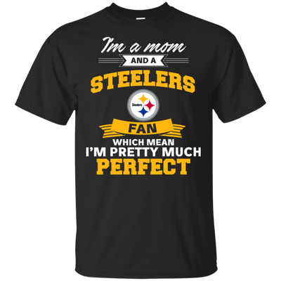 I'm A Mom And A Pittsburgh Steelers Fan T Shirt