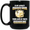 My Loyalty And Your Lack Of Taste Pittsburgh Penguins Mugs