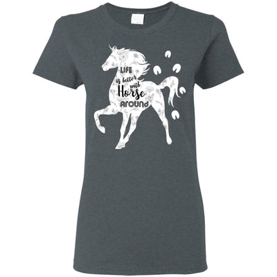 Life Is Better With Horse Around Equestrian Tshirt For Lover