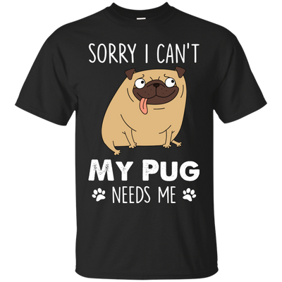 Nice Pug T Shirts - My Pug Needs Me, is a cool gift for your friends