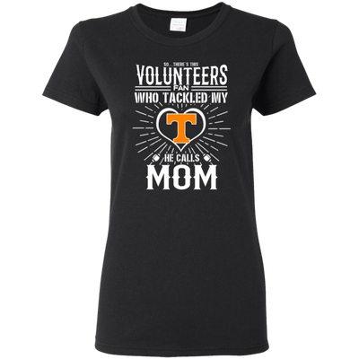 He Calls Mom Who Tackled My Tennessee Volunteers T Shirts