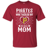 He Calls Mom Who Tackled My Pittsburgh Pirates T Shirts