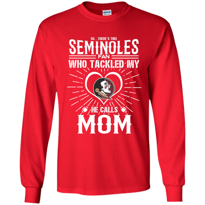 He Calls Mom Who Tackled My Florida State Seminoles T Shirts