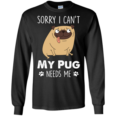 Nice Pug T Shirts - My Pug Needs Me, is a cool gift for your friends