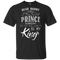 Dear Daddy I May Find A Prince Someday But You Will Always Be My Kings T Shirts