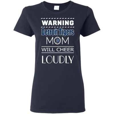 Warning Mom Will Cheer Loudly Detroit Tigers T Shirts