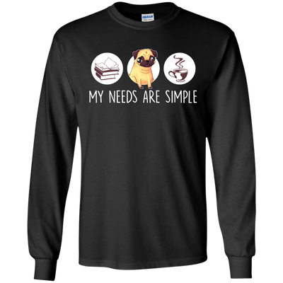 Nice Pug T Shirts - My Need Is Simple, is a cool gift for your friends